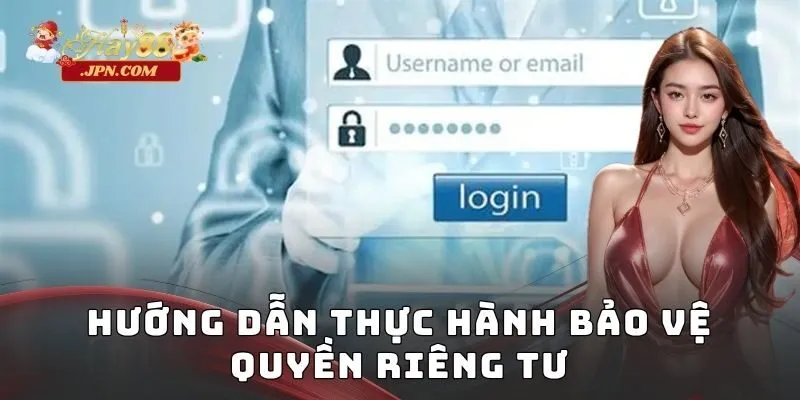 Hướng dẫn thực hành bảo vệ quyền riêng tư