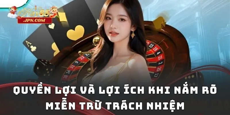 Quyền lợi và lợi ích khi nắm rõ miễn trừ trách nhiệm